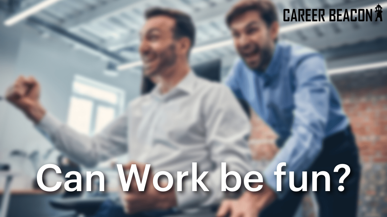 Can Work be fun?