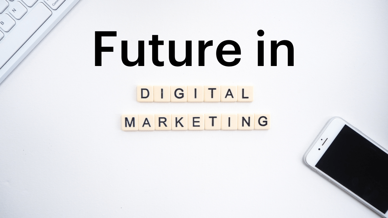 Future in Digital Marketing