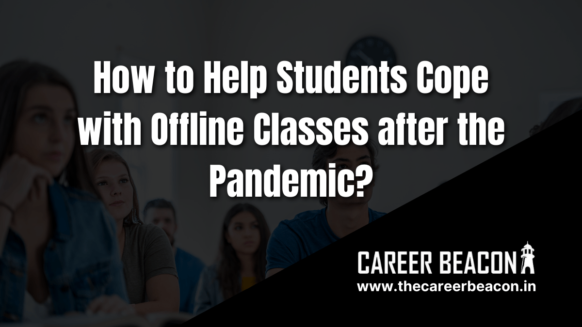 How to Help Students Cope with Offline Classes after the Pandemic?