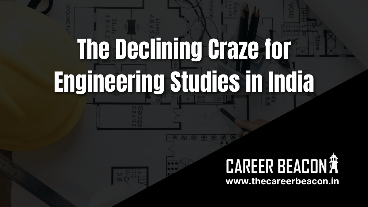 Reasons for the declining craze for Engineering Studies in India