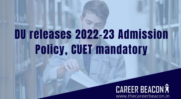 DU releases 2022-23 admission policy, CUET mandatory