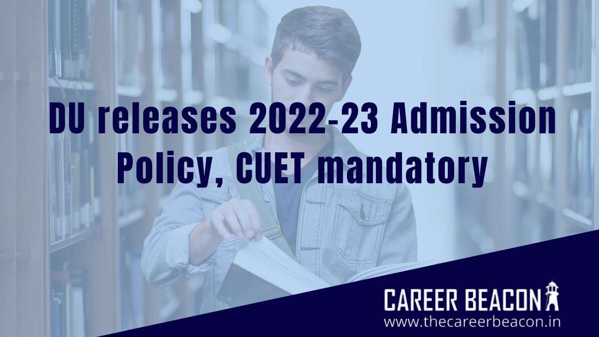 DU releases the 2022-23 admission policy, CUET is mandatory