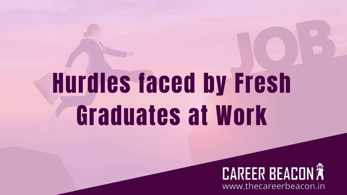 How freshers may avoid hurdles in the workplace