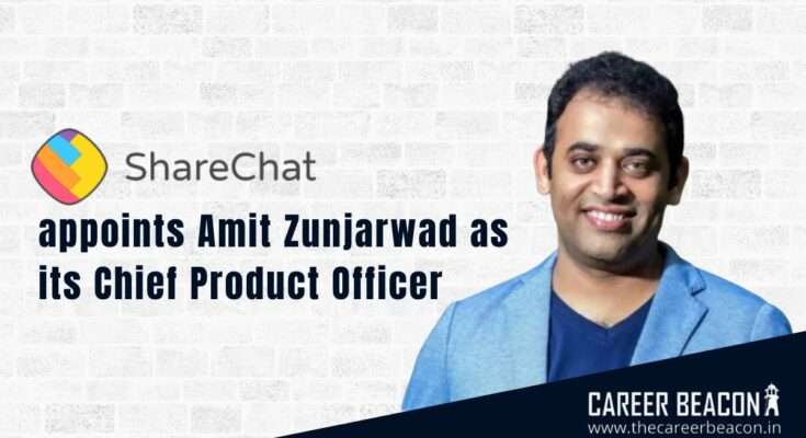 ShareChat appoints Amit Zunjarwad as its Chief Product Officer