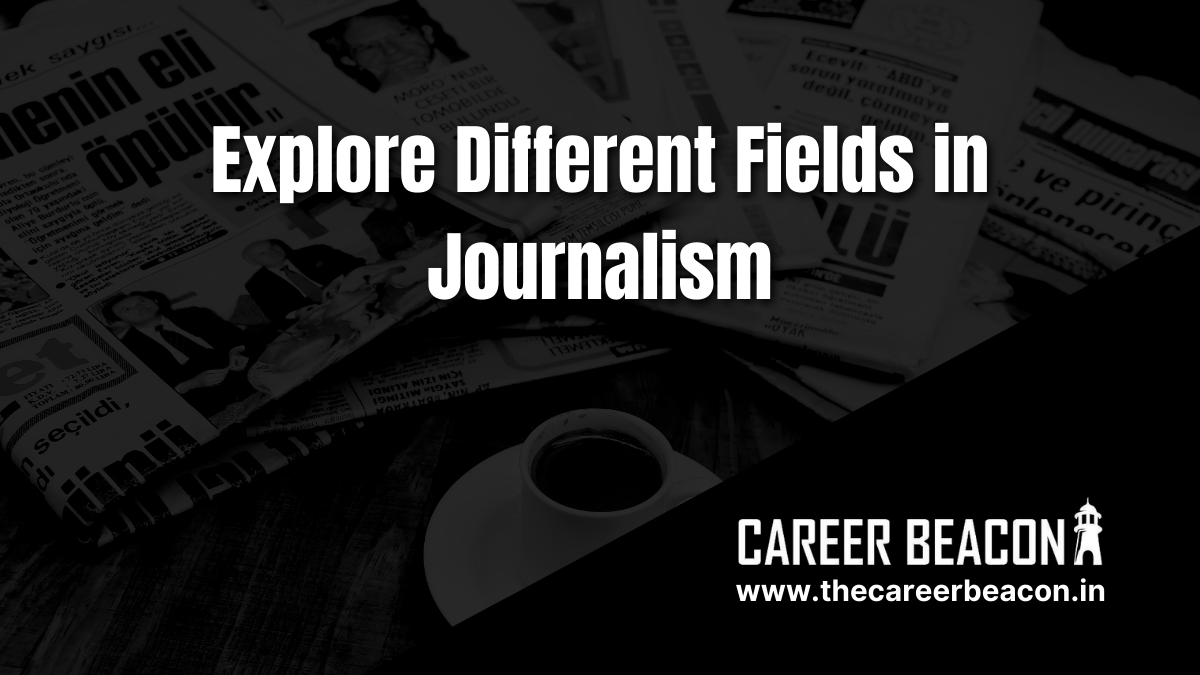 Explore Different Fields in Journalism