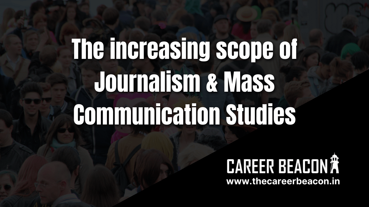 The increasing scope and career opportunities of Journalism & Mass Communication Studies