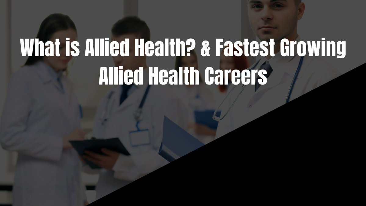 What is Allied Health? & Fastest Growing Allied Health Careers