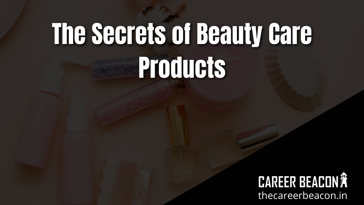 The Secrets of Beauty Care Products