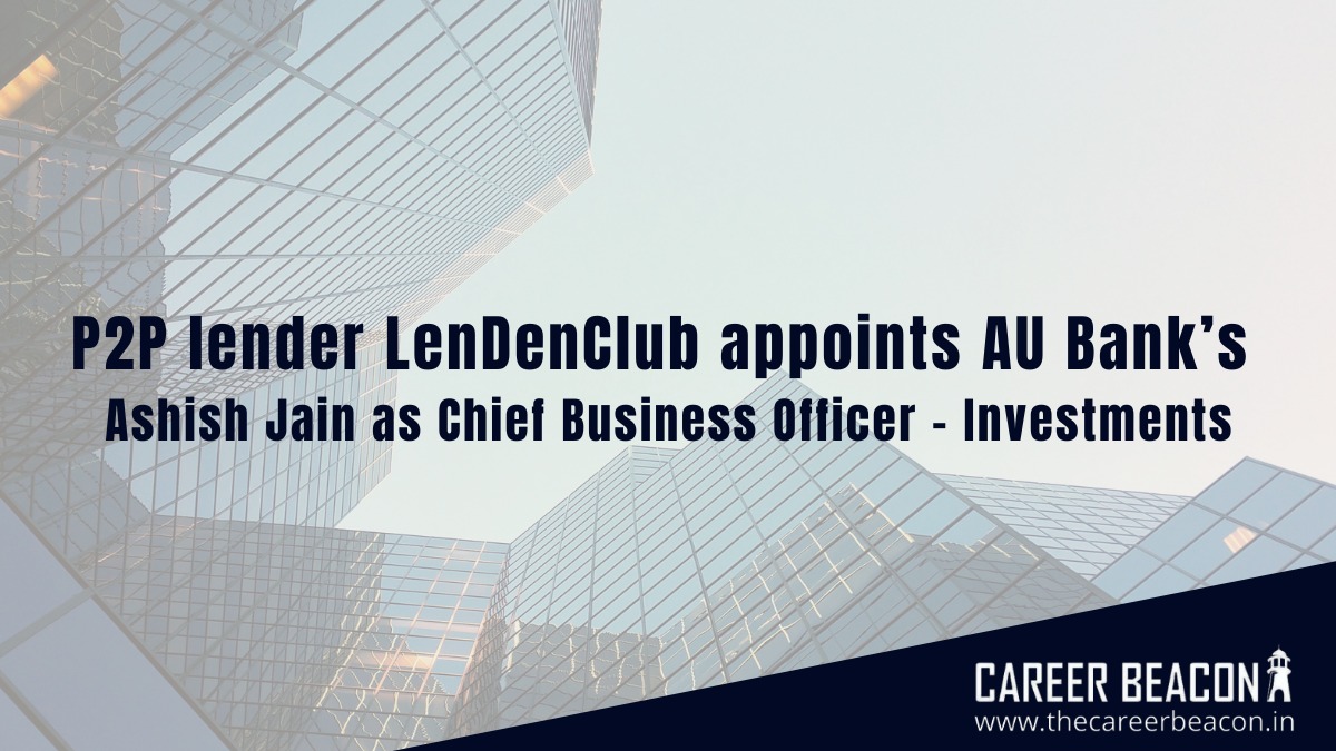 P2P lender LenDenClub AU Bank appoints Ashish Jain