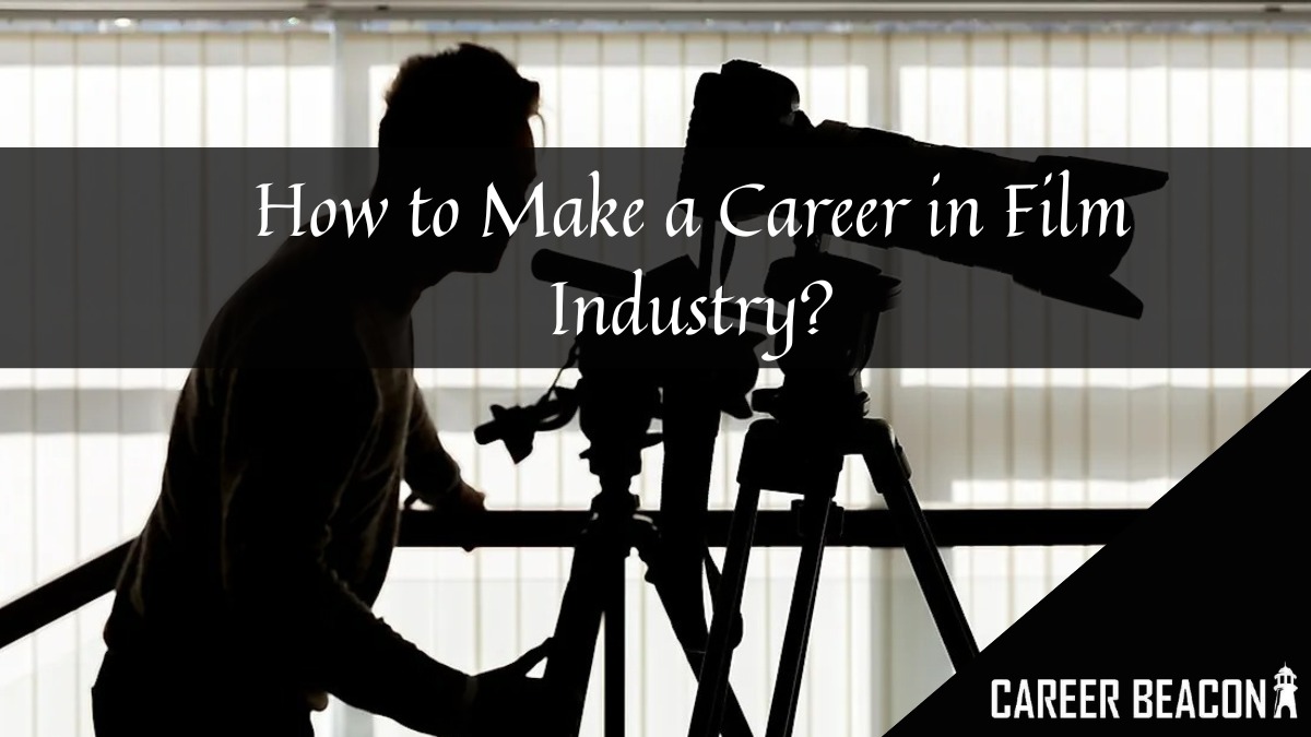 How to Make a Career in Film Industry?