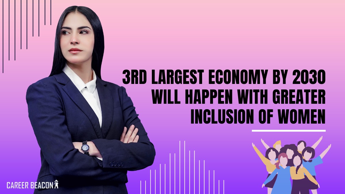 3rd largest economy by 2030 will happen with greater inclusion of women