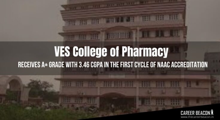 In its first cycle, VES College of Pharmacy has joined the elite list of colleges to be accredited with an A+ Grade by NAAC. VES scored a cumulative g…