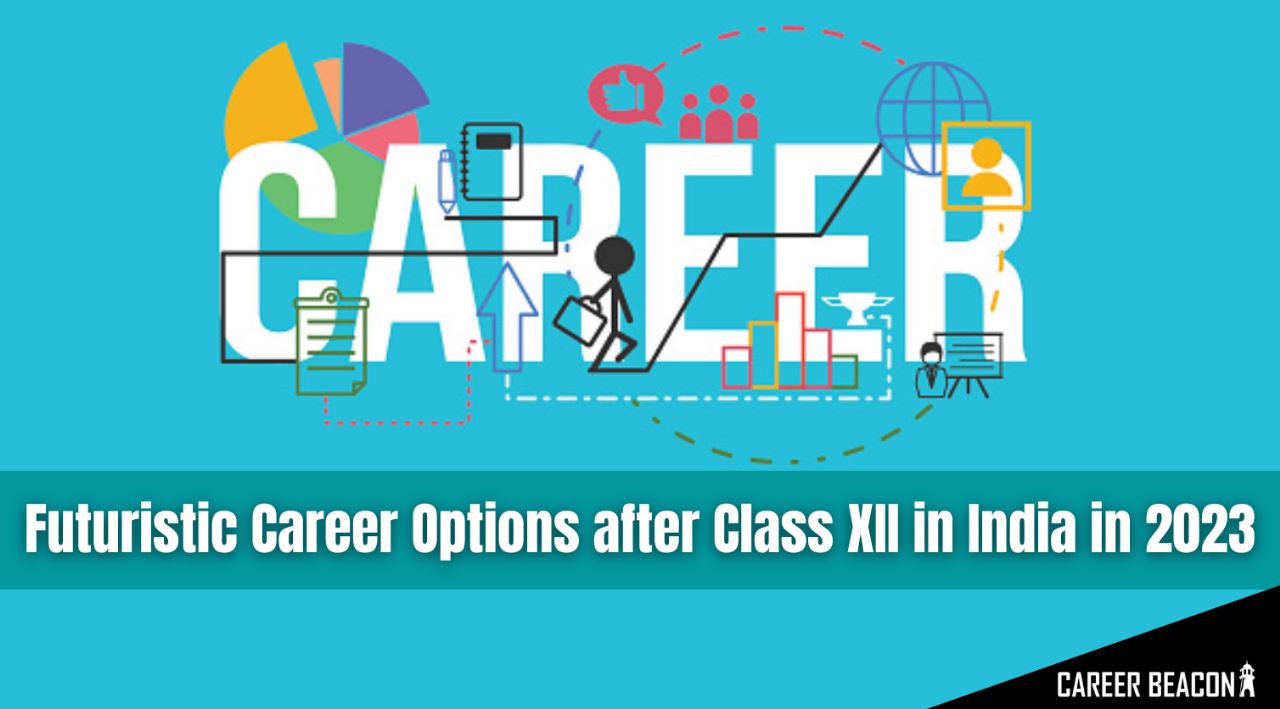 The Futuristic Career Options after Class XII in India in 2023