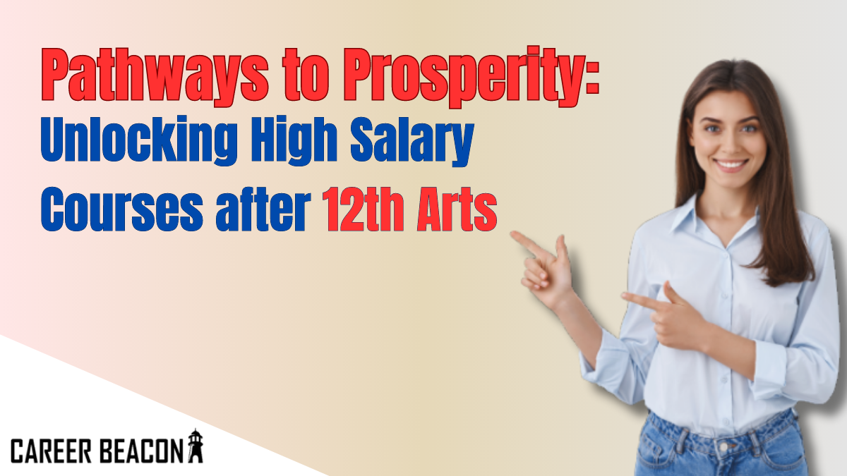 Pathways to Prosperity: Unlocking High Salary Courses after 12th Arts.