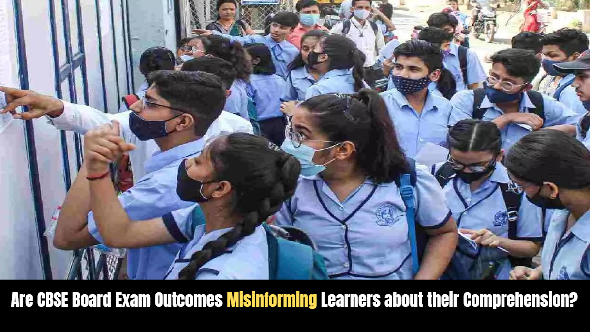 Are CBSE Board Exam Outcome Misinforming Learners about their Comprehension?