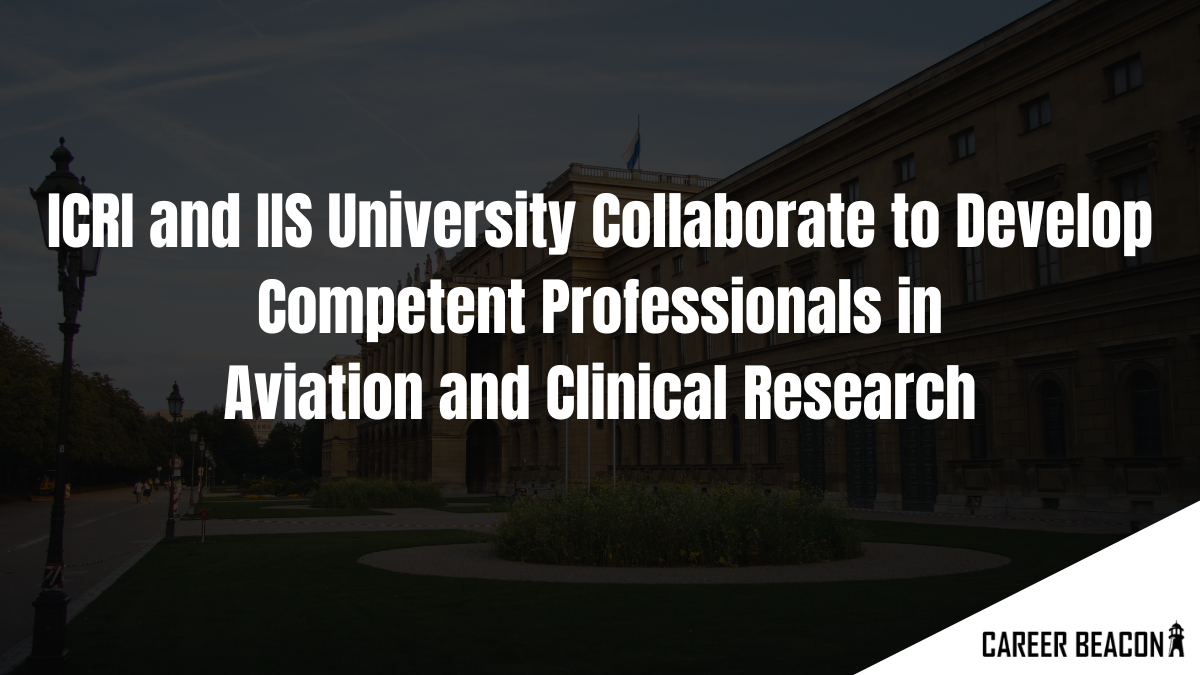 ICRI and IIS University Collaborate to Develop Competent Professionals in Aviation and Clinical Research