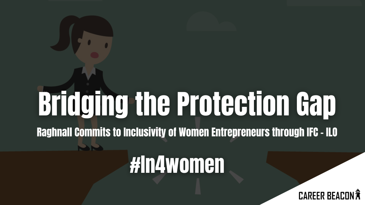 Bridging the Protection Gap: Raghnall Commits to Inclusivity of Women Entrepreneurs through IFC-ILO #In4Women Community of Practice
