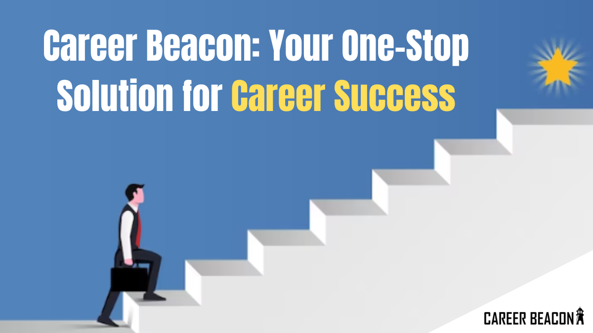 Career Beacon: Your One-Stop Solution for Career Success