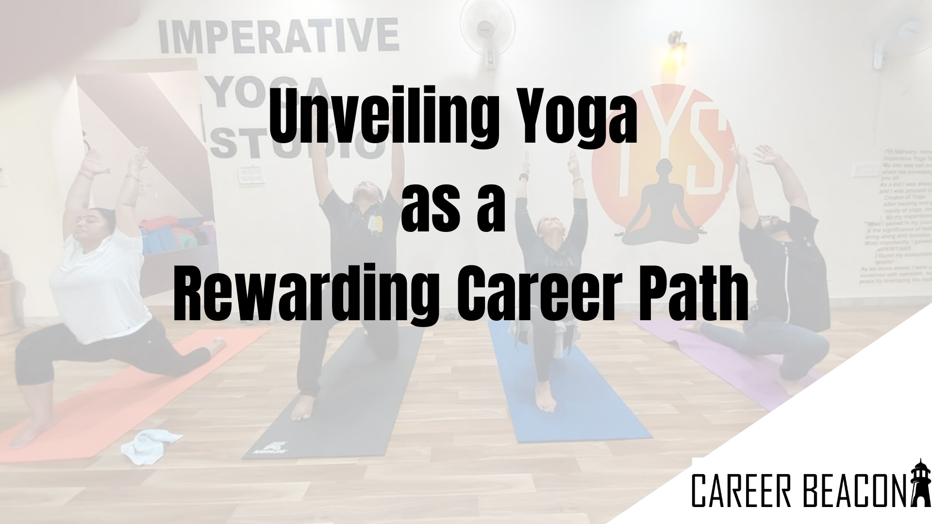 Unveiling Yoga as a Rewarding Career Path: Embrace Your Passion for Wellness