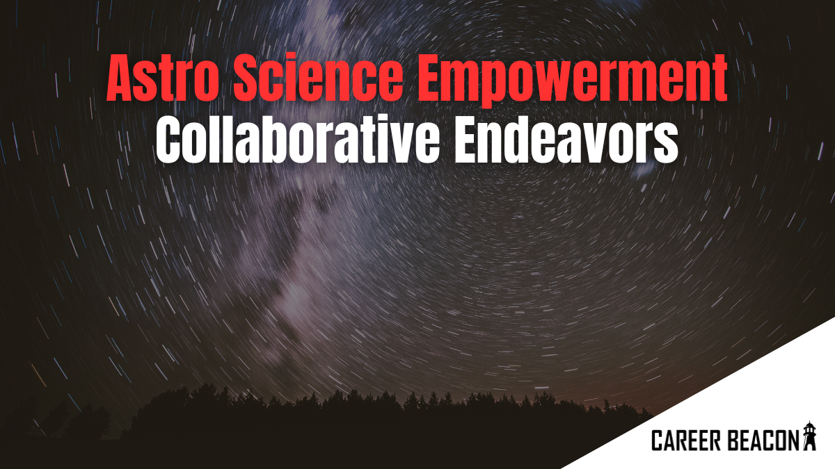 Astro Science Empowerment: Collaborative Endeavors