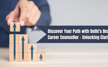 Discover Your Path with Delhi's Best Career Counsellor - Unlocking Clarity