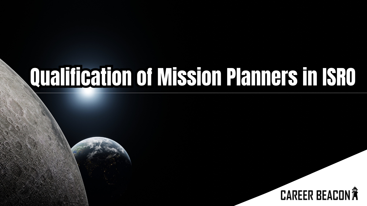 Qualification of Mission Planners in ISRO