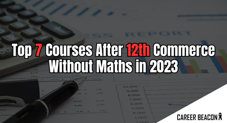 Top 7 Courses After 12th Commerce Without Maths in 2023