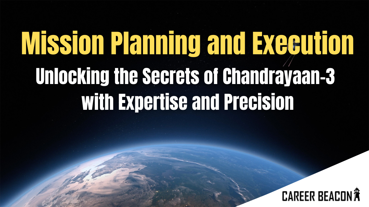 Unlocking Chandrayaan-3: Expert Mission Planning & Execution