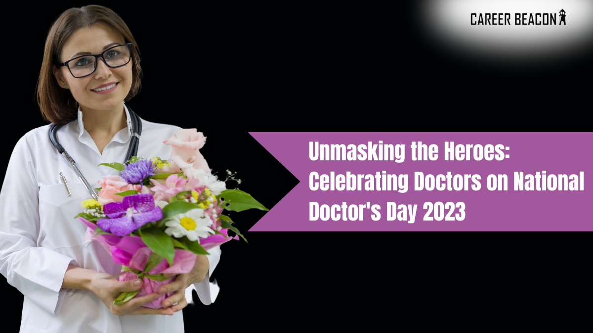 Unmasking the Heroes: Celebrating Doctors on National Doctor’s Day 2023