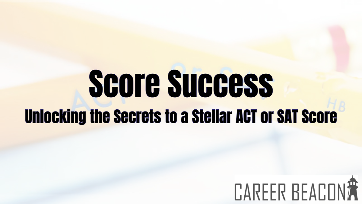 Score Success: Unlocking the Secrets to a Stellar ACT or SAT Score