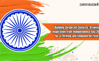 Building Corporate Cultures Drawing Inspiration from Independence Day 2023 for a Thriving and Empowered Future