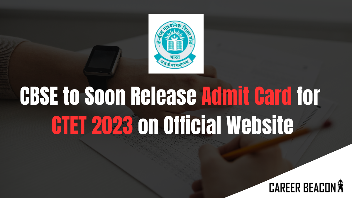 CBSE to Soon Release Admit Card for CTET 2023 on Official Website