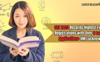 CAT 2023 Records Highest Ever Registrations with Over 3 Lakh Applications IIM Lucknow