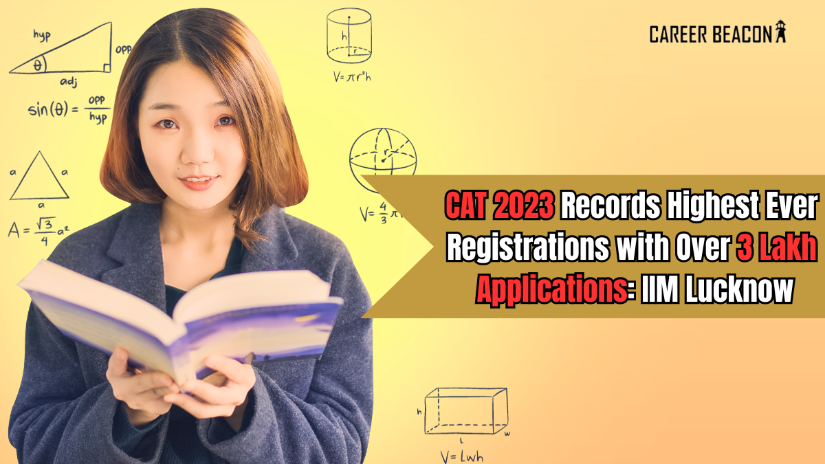 CAT 2023 Records Highest Ever Registrations with Over 3 Lakh Applications: IIM Lucknow