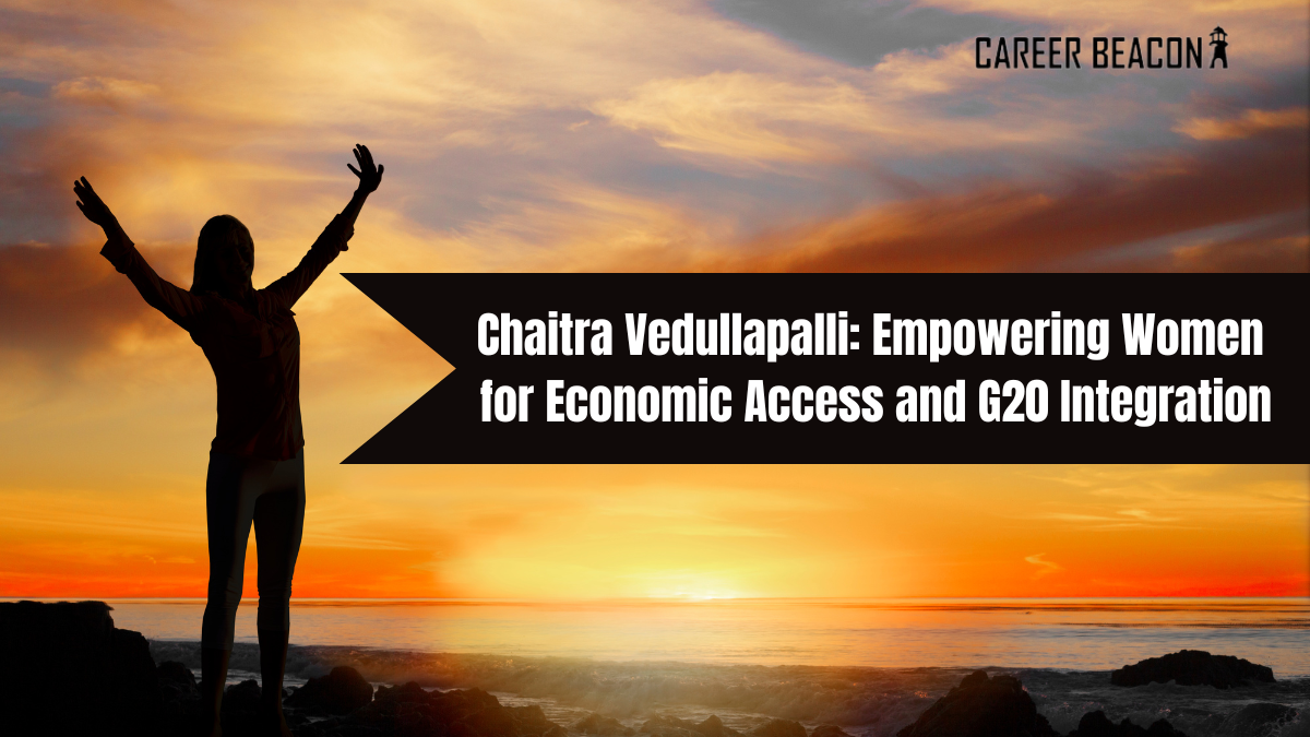 Chaitra Vedullapalli: Empowering Women for Economic Access and G20 Integration