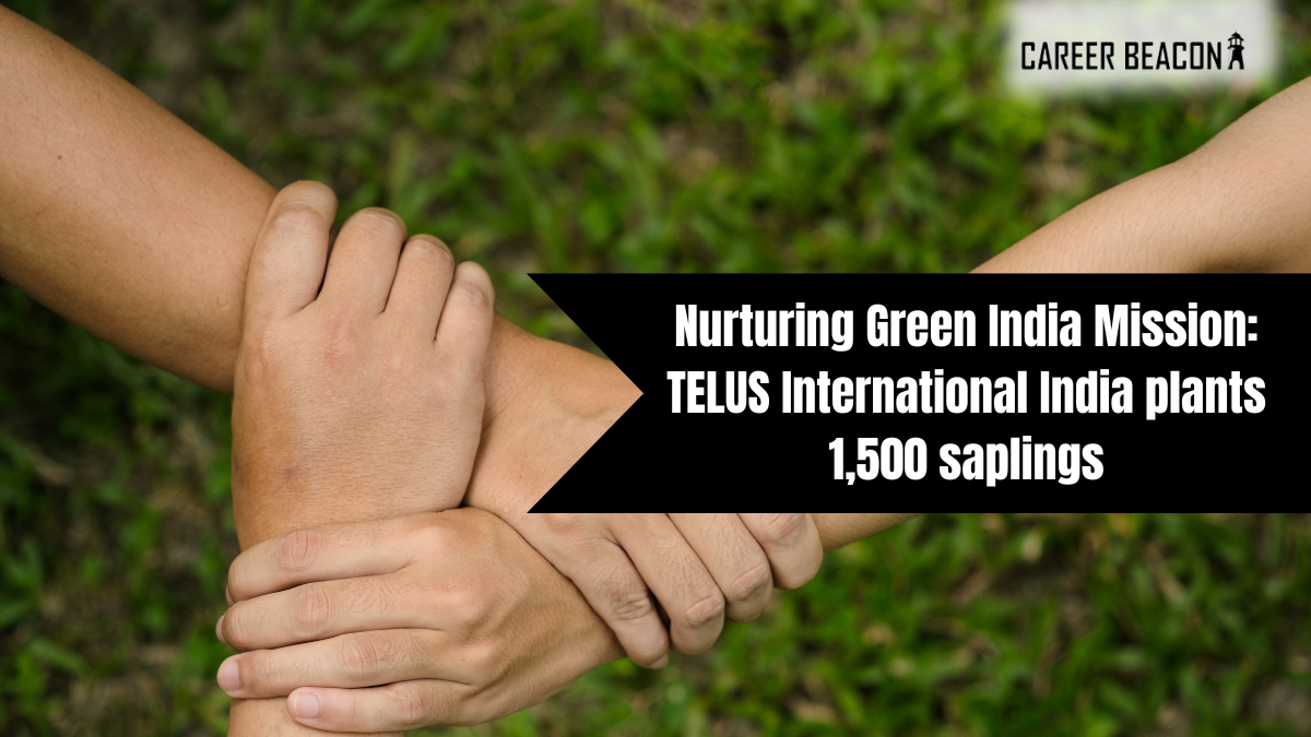 Nurturing Green India Mission: TELUS International India plants 1,500 saplings