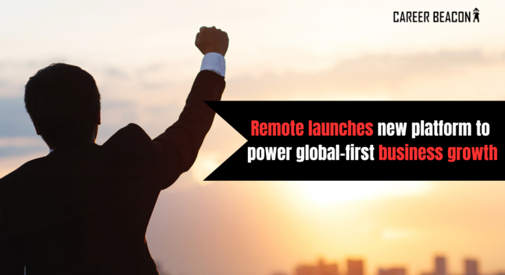 Remote launches new platform to power global-first business growth