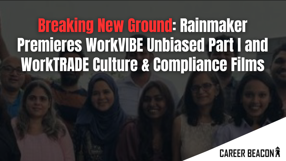 Breaking New Ground: Rainmaker Premieres WorkVIBE Unbiased Part I and WorkTRADE Culture & Compliance Films
