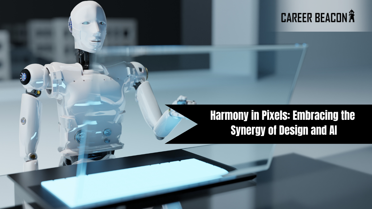 Harmony in Pixels: Embracing the Synergy of Design and AI