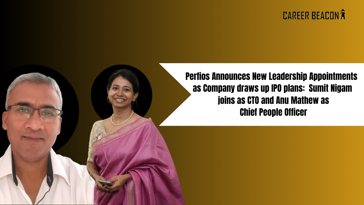Perfios Announces New Leadership Appointments as Company draws up IPO plans:  Sumit Nigam joins as CTO and Anu Mathew as Chief People Officer