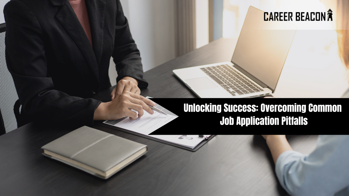 Unlocking Success: Overcoming Common Job Application Pitfalls