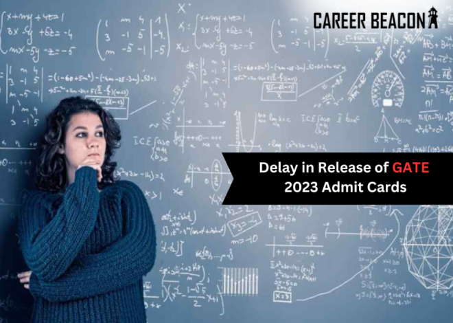 Delay in Release of GATE 2023 Admit Cards