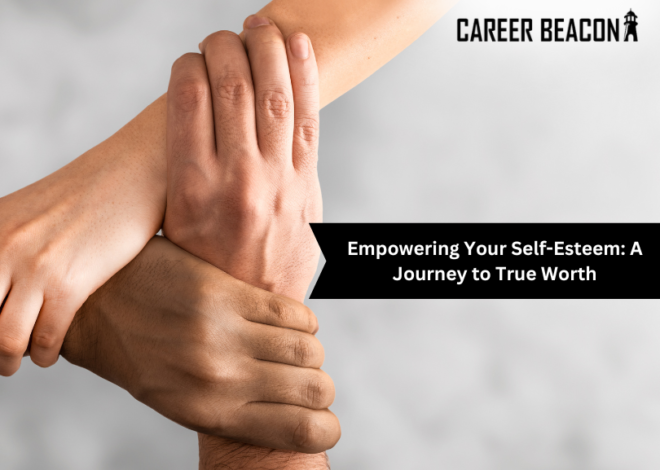Empowering Your Self-Esteem: A Journey to True Worth