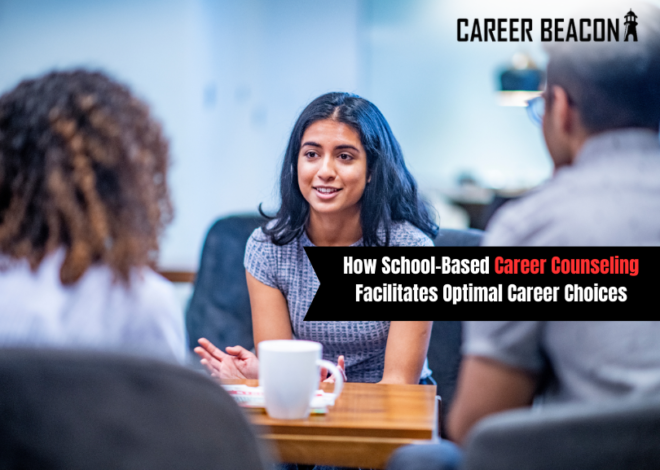 How School-Based Career Counseling Facilitates Optimal Career Choices