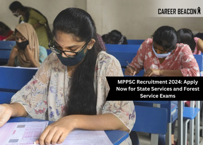 MPPSC Recruitment 2024: Apply Now for State Services and Forest Service Exams