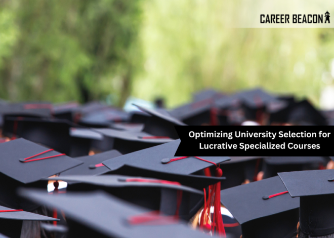 Optimizing University Selection for Lucrative Specialized Courses