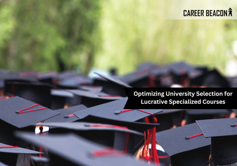 Optimizing University Selection for Lucrative Specialized Courses