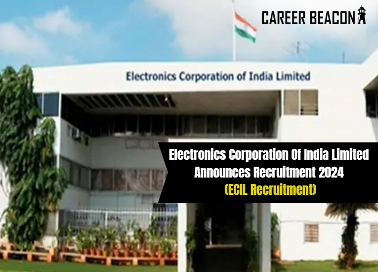 Electronics Corporation Of India Limited Announces Recruitment 2024 (ECIL Recruitment)