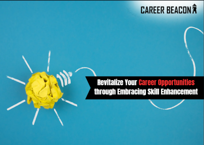 Revitalize Your Career Opportunities through Embracing Skill Enhancement