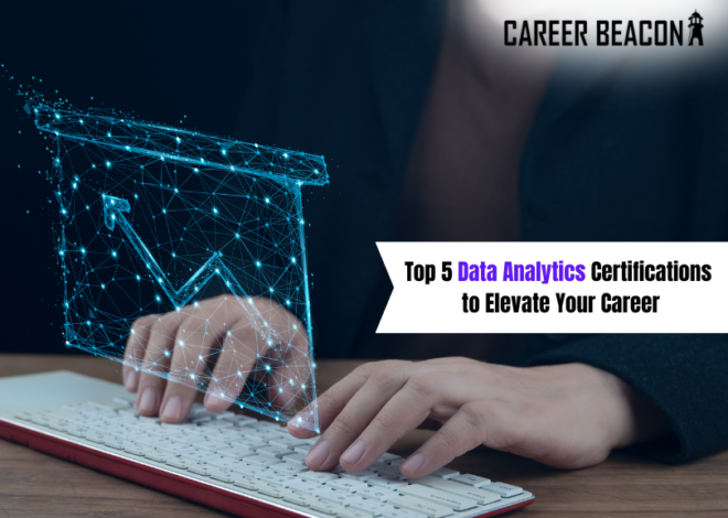 Top 5 Data Analytics Certifications to Elevate Your Career